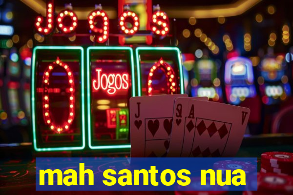 mah santos nua